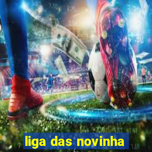 liga das novinha